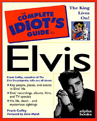 Complete Idiot's Guide to Elvis (The Complete Idiot's Guide)