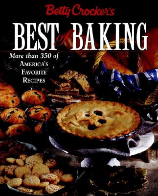 Image for Betty Crocker's Best of Baking: More Than 350 of America's Favorite Recipes