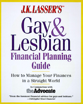 Image for J.K.Lasser's Gay Finances in a Straight World: A Comprehensive Financial Planning Handbook