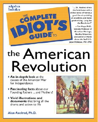 The Complete Idiot's Guide to the American Revolution
