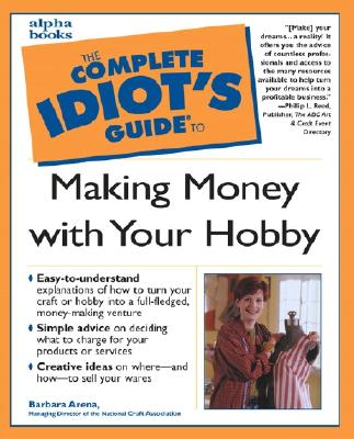 Image for Complete Idiot's Guide to Making Money with Your Hobby