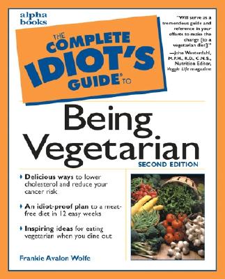 The Complete Idiot's Guide to Being Vegetarian
