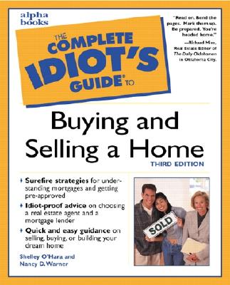 The Complete Idiot's Guide to Buying and Selling a Home (THIRD EDITION)
