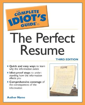Complete Idiots Guide to the Perfect Resume