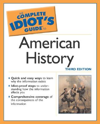 Image for The Complete Idiot's Guide to American History, Third Edition The Complete Idiot's Guide to American History, Third Edition