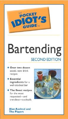 Image for The Pocket Idiot's Guide to Bartending, 2E The Pocket Idiot's Guide to Bartending, 2E