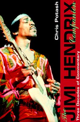 The Jimi Hendrix Companion: Three Decades of Commentary