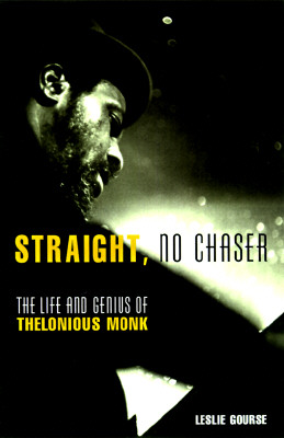 Straight, No Chaser: The Life and Genius of Thelonious Monk