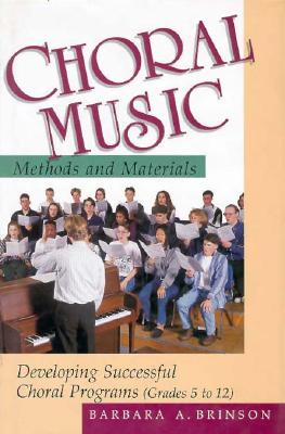 Choral Music Methods and Materials: Developing Successful Choral Programs