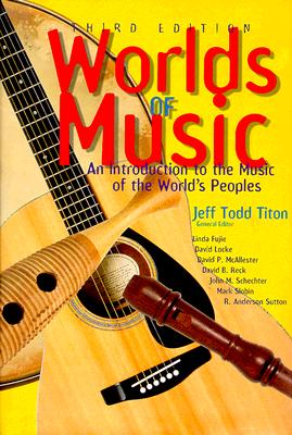 Worlds of Music: An Introduction to the Music of the World's Peoples