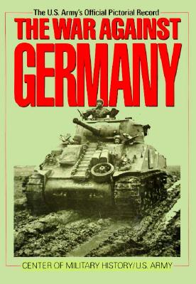 Pictorial Record: War Against Germany: Europe and Adjacent Areas. United States Army in World War II.