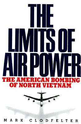 Limits of Air Power: The American Bombing of North Vietnam