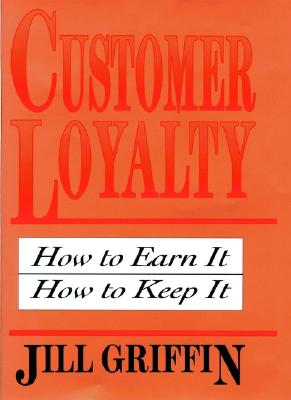 Image for Customer Loyalty: How to Earn It, How to Keep It (Cloth Edition)