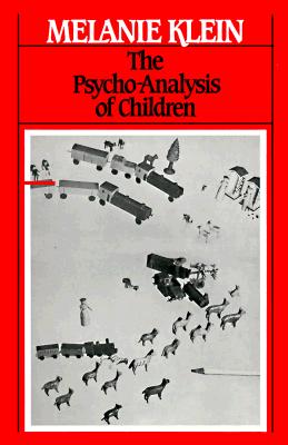The Psychoanalysis of Children (The Writings of Melanie Klein, Vol. 2)