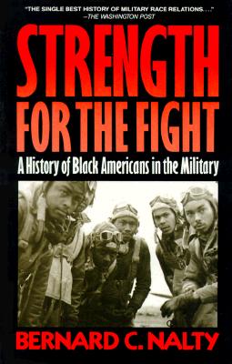 Strength for the Fight; A History of Black Americans in the Military