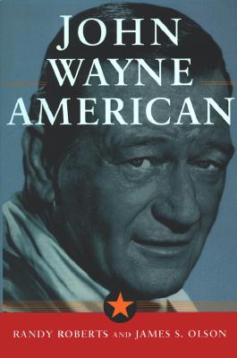 JOHN WAYNE: AMERICAN