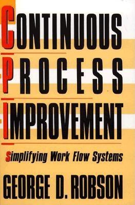 Continuous process improvement : simplifying work flow systems