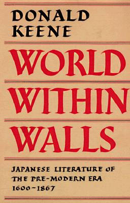 World Within Walls: Japanese Literature of the Pre-Modern Era, 1600-1867
