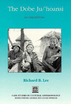 The Dobe Ju/'Hoansi (Case Studies in Cultural Anthropology)