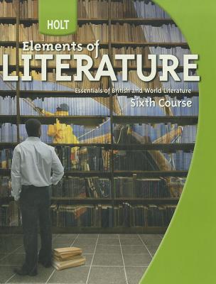 Elements of Literature; Essentials of British and World Literature, sixth course, 2009