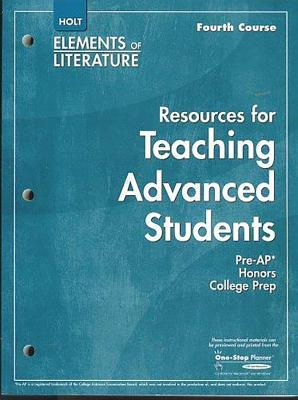 Resources for Teaching Advanced Students, Holt Elements of Literature, Fourth Course (Pre-AP, Honors, College Prep)
