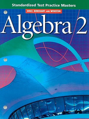 Holt Algebra 2: Standardized Test Practice Masters