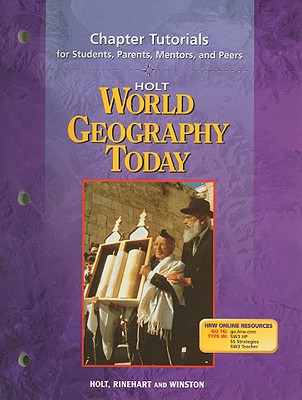 Holt World Geography Today Chapter Tutorials for Students, Parents, Mentors, and Peers (World Geogrphy Today 2003)
