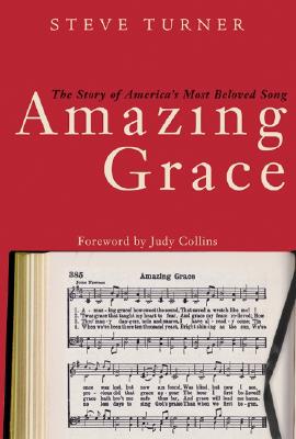 Amazing Grace: The Story of America's Most Beloved Song