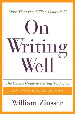 On Writing Well : The Classic Guide to Writing Nonfiction