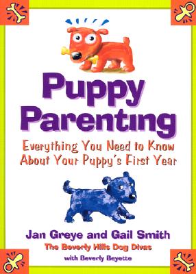 Puppy Parenting: Everything You Need to Know About Your Puppy's First Year