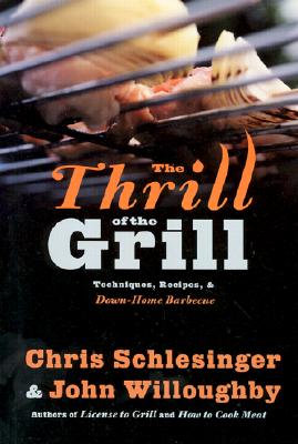 Image for The Thrill of the Grill: Techniques, Recipes, & Down-Home Barbecue