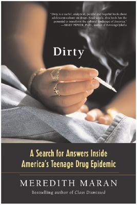 Image for Dirty: A Search for Answers Inside America's Teenage Drug Epidemic