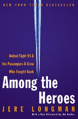 Image for Among the Heroes: United Flight 93 and the Passengers and Crew Who Fought Back