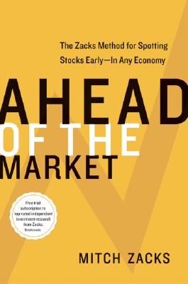 Image for Ahead of the Market: The Zacks Method for Spotting Stocks Early -- In Any Economy Ahead of the Market: The Zacks Method for Spotting Stocks Early -- In Any Economy