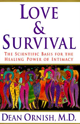 Love & Survival: The Scientific Basis for the Healing Power of Intimacy