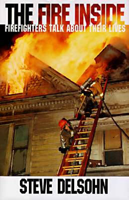 The Fire Inside: Firefighters Talk About Their Lives