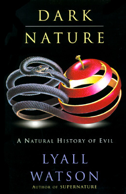 Dark Nature: A Natural History of Evil