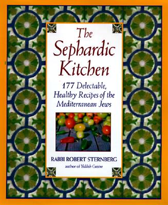 The Sephardic Kitchen: The Healthy Food and Rich Culture of the Mediterranean Jews