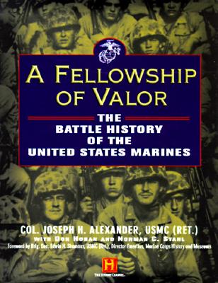 A Fellowship of Valor: The Battle History of the United States Marines