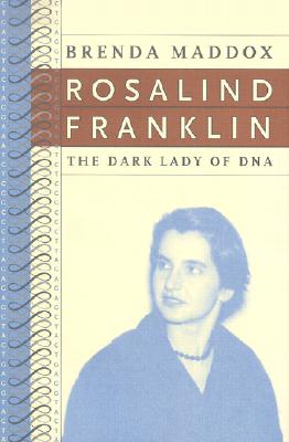 Rosalind Franklin: The Dark Lady of DNA