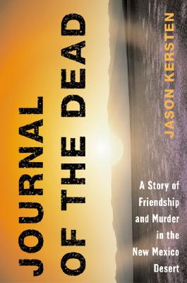 Image for Journal of the Dead: A Story of Friendship and Murder in the New Mexico Desert