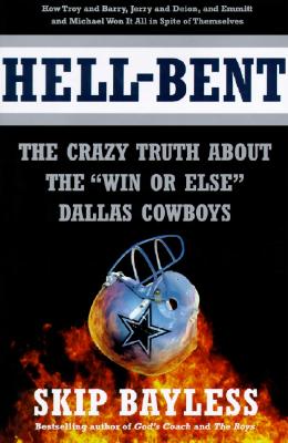 HELL-BENT The Crazy Truth About the "Win or Else" Dallas Cowboys