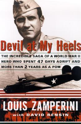 Devil at My Heels: A WW II Hero's Epic Saga of Torment, Survival, and Forgiveness