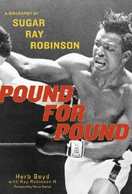 Image for Pound For Pound: A Biography of Sugar Ray Robinson
