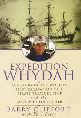 Expedition Whydah : the story of the world's first excavation of a pirate treasure ship and the man who found her