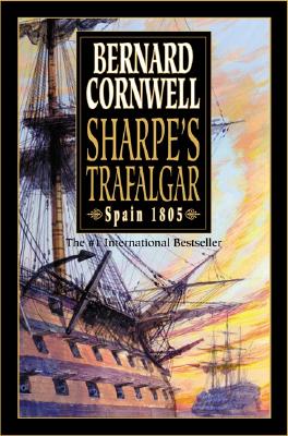 Sharpe's Trafalgar: Richard Sharpe & the Battle of Trafalgar, October 21, 1805 (Richard Sharpe's Adventure Series #4)