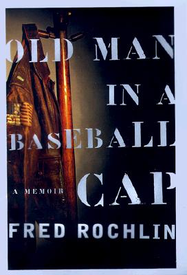 Old man in a baseball cap : a memoir of World War II
