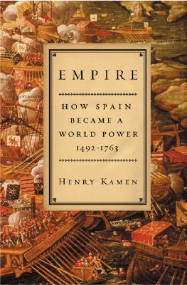Image for Empire: How Spain Became a World Power, 1492-1763