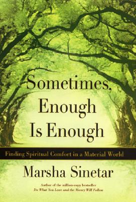 Sometimes Enough Is Enough : Spiritual Comfort in a Material World