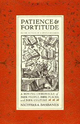 Image for Patience & Fortitude: A Roving Chronicle of Book People, Book Places, and Book Culture